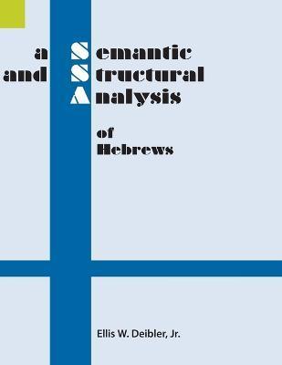 A Semantic and Structural Analysis of Hebrews - Ellis W. Deibler