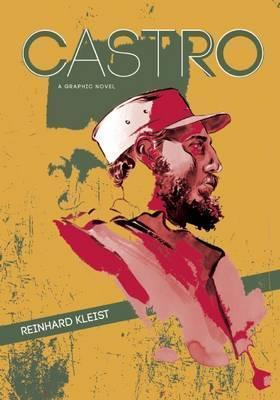 Castro: A Graphic Novel - Reinhard Kleist