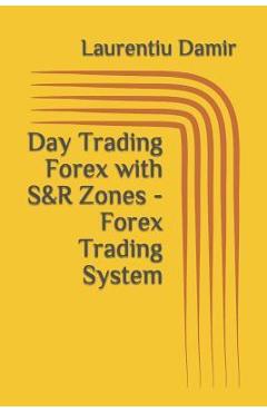 Poza produsului Day Trading Forex with S&R Zones - Forex Trading System - Laurentiu Damir