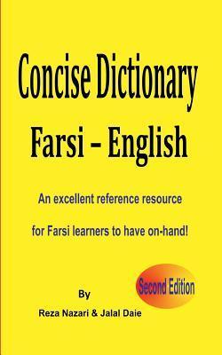 Farsi - English Concise Dictionary: An excellent reference resource for Farsi learners to have on-hand! - Jalal Daie