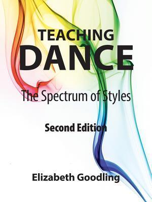Teaching Dance: The Spectrum of Styles - Elizabeth Goodling