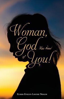 Woman, God Has Need of You ! - Elder Evelyn Louise Nolen