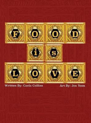 Food is Love - Caela Collins