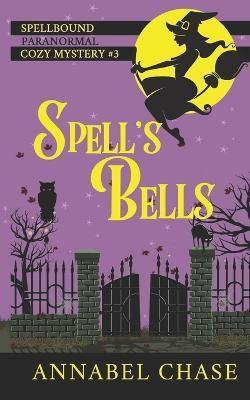 Spell's Bells - Annabel Chase