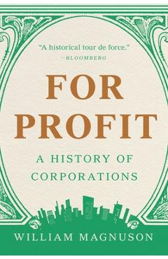 Coperta cărții 'For Profit: A History of Corporations - William Magnuson'