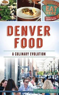Denver Food: A Culinary Evolution - Simone Fm Spinner