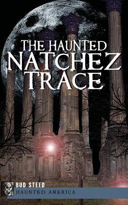 The Haunted Natchez Trace - Bud Steed