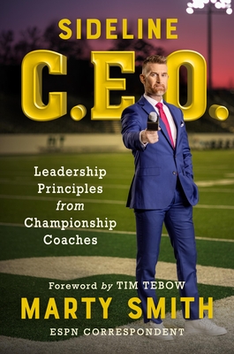 Sideline CEO: Leadership Principles from Championship Coaches - Marty Smith