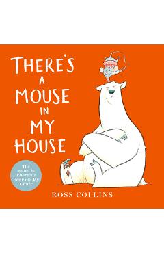 Coperta cărții 'There's a Mouse in My House - Ross Collins'