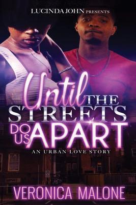 Until the Streets Do Us Apart: An Urban Love Story - Veronica Malone