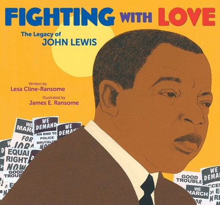 Fighting with Love: The Legacy of John Lewis - Lesa Cline-ransome