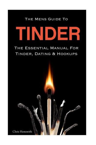 The Mens Guide To Tinder: The Essential Manual For Tinder, Dating & Hookups - Chris Hemswith