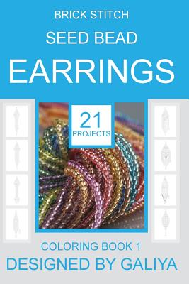 Brick Stitch Seed Bead Earrings: 21 patterns. Coloring book - Galiya