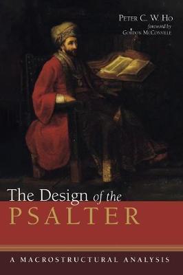 The Design of the Psalter: A Macrostructural Analysis - Peter C. W. Ho