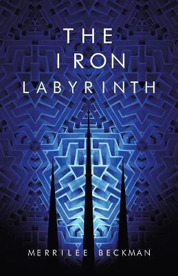 The Iron Labyrinth - Merrilee Beckman