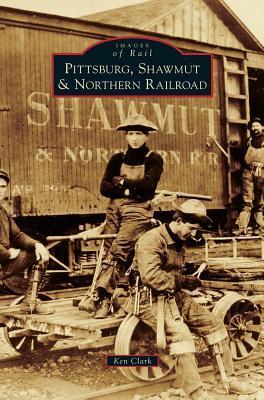 Pittsburg, Shawmut & Northern Railroad - Ken Clark