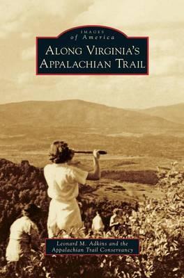 Along Virginia's Appalachian Trail - Leonard M. Adkins