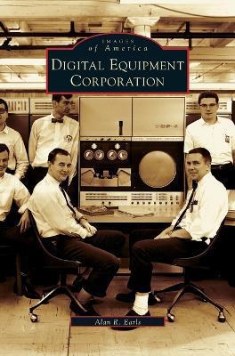 Digital Equipment Corporation - Alan R. Earls