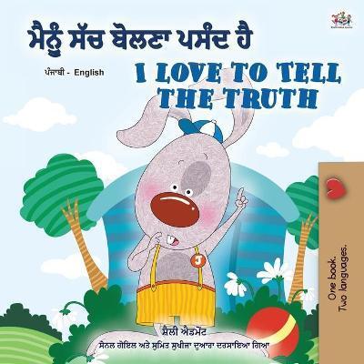 I Love to Tell the Truth (Punjabi English Bilingual Book for Kids - Gurmukhi): Punjabi Gurmukhi India - Shelley Admont