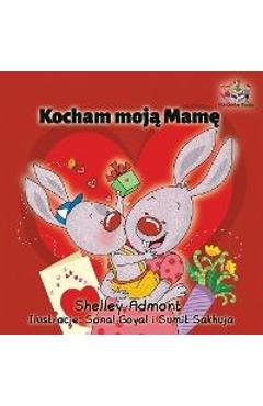 Coperta cărții 'Kocham Moja Mame: I Love My Mom - Polish Children's Book - Shelley Admont'