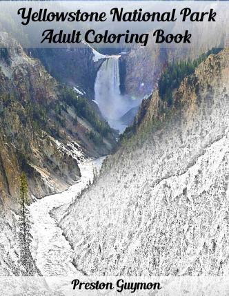 Yellowstone National Park Adult Coloring Book - Preston Guymon