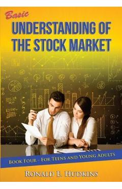 Poza produsului Basic Understanding of the Stock Market: For Teens and Young Adults Book Four - Ronald E. Hudkins
