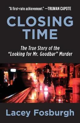 Closing Time: The True Story of the Looking for Mr. Goodbar Murder - Lacey Fosburgh