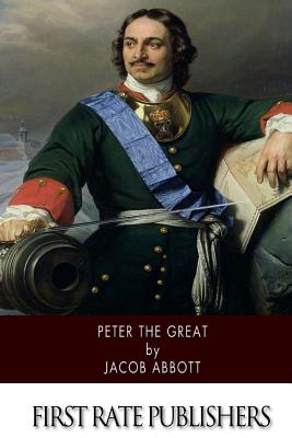 Peter the Great - Jacob Abbott