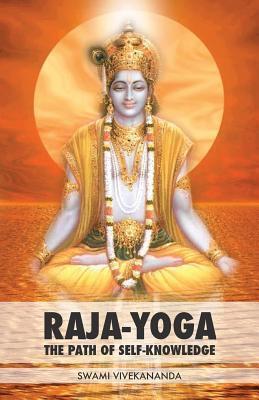 Raja Yoga: The Path of Self-knowledge - Swami Vivekananda