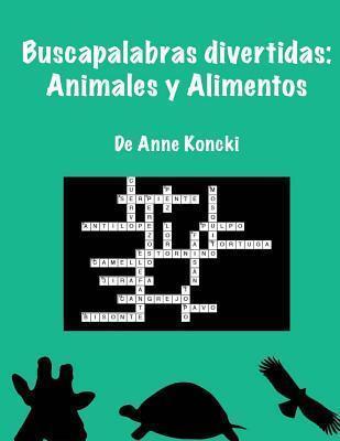 Buscapalabras Divertidas: Animales y Alimentos - Anne Koncki