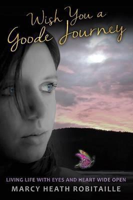 Wish You a Goode Journey - Marcy Heath Robitaille