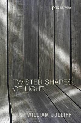 Twisted Shapes of Light - William Jolliff
