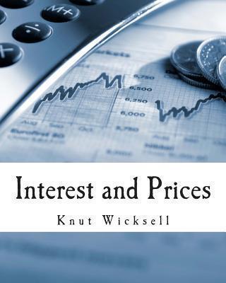 Interest and Prices (Large Print Edition): A Study of the Causes Regulating the Value of Money - R. F. Kahn