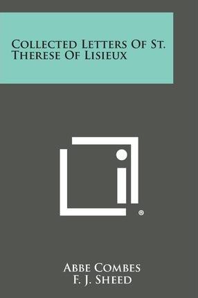 Collected Letters of St. Therese of Lisieux - Abbe Combes