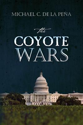 The Coyote Wars - Michael C. De La Pena