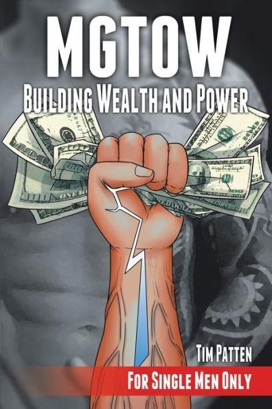 MGTOW Building Wealth and Power: For Single Men Only - Tim Patten