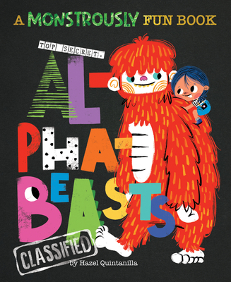 Alphabeasts: A Monstrously Fun Book - Hazel Quintanilla