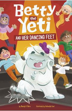 Poza produsului Betty the Yeti and Her Dancing Feet - Antonella Fant