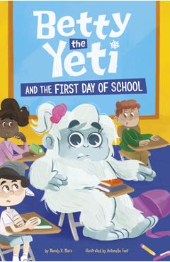 Coperta cărții 'Betty the Yeti and the First Day of School - Antonella Fant'