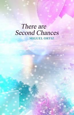 There are Second Chances - Miguel Ortiz