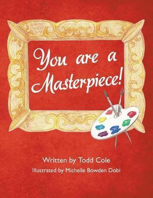 You are a Masterpiece! - Todd Cole