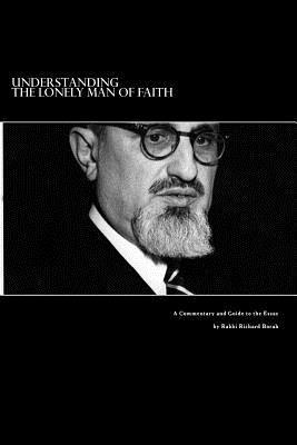 Understanding The Lonely Man of Faith: A Commentary and Guide to the Text - Rabbi Richard Borah