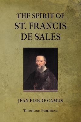 The Spirit of St. Francis De Sales - Jean Pierre Camus