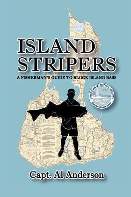 Island Stripers: A Fisherman's Guide to Block Island - Capt Al Anderson