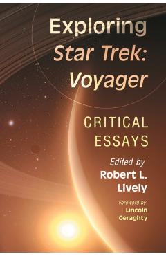 Poza produsului Exploring Star Trek: Voyager: Critical Essays - Robert L. Lively