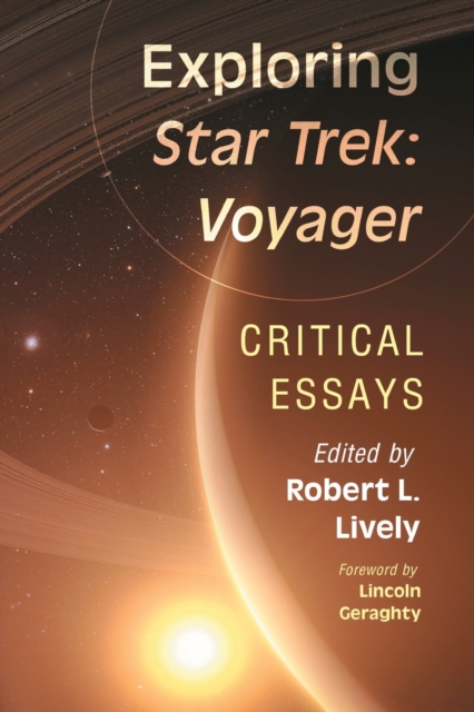 Exploring Star Trek: Voyager: Critical Essays - Robert L. Lively