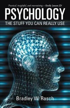 Poza produsului Psychology: The Stuff You Can Really Use - Bradley W. Rasch