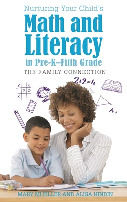 Coperta cărții 'Nurturing Your Child's Math and Literacy in Pre-K-Fifth Grade: The Family Connection - Mary Mueller'