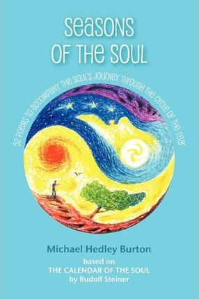 Seasons of the Soul: 52 poems to accompany the soul's journey through the cycle of the year - Michael Hedley Burton
