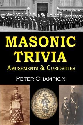 Masonic Trivia Amusements & Curiosities - Peter Champion